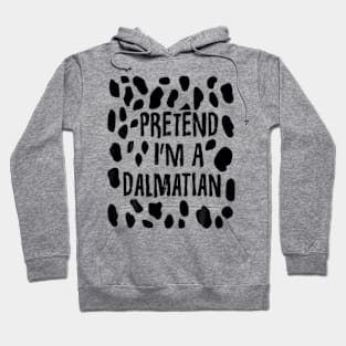 Pretend I'm A Dalmatian Funny Lazy Easy Halloween Costume Hoodie